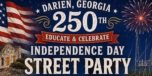 Darien, Georgia 250th Educate & Celebrate- Independence Day Street Party
