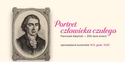 Portret cz\u0142owieka czu\u0142ego \u2013 Franciszek Karpi\u0144ski w 200\u2013lecie \u015bmierci | Oprowadzanie kuratorskie