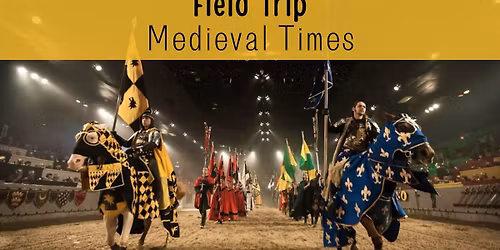 Medieval Times Field Trip