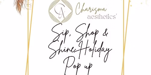 "Sip, Shop, & Shine Holiday Pop up" at Charisma Aesthetics