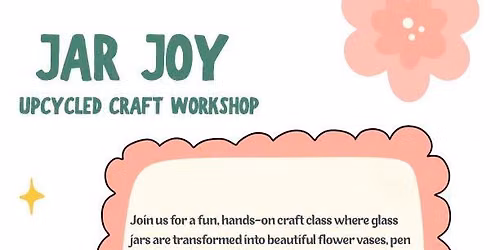 Jar Joy - Upcycled Craft Workshop