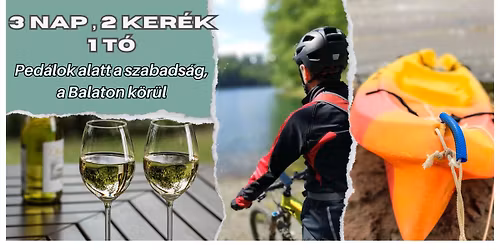 3 Nap, 2 Ker\u00e9k, 1 T\u00f3 - Ped\u00e1lok alatt a szabads\u00e1g, a Balaton k\u00f6r\u00fcl!