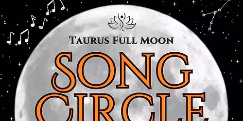 \ud83d\udd25 Sacred Song Circle: Taurus Full Moon