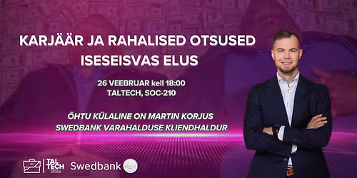 Karj\u00e4\u00e4r ja rahalised otsused iseseisvas elus - MT\u00dcK x Swedbank