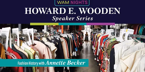 WAM Night: Wooden Lecture: Fashion History with Annette Becker