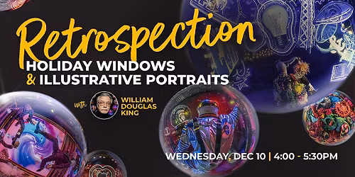 Retrospection: William Douglas King's "Holiday Windows" & "Illustrative Portraits"