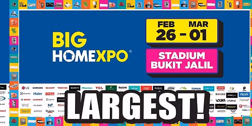BIG HOME Expo: 26 FEB - 1 MAR @ STADIUM Bukit Jalil, Carpark B (Thurs - Sun), 4 Days SALE\u203c\ufe0f\ud83d\udd25