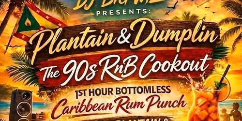 DJ Big Wiz presents Plantain &amp; Dumplin 90s Rnb Cookout