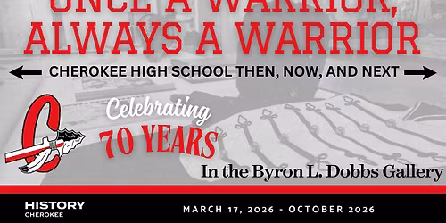 Once A Warrior, Always A Warrior: Cherokee High School Then, Now, and Next temporary exhibit opens