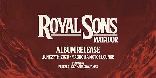 Royal Sons - "Matador" Album Release