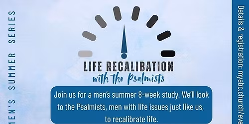 Summer Series for Men: Life Recalibration with the Psalmists