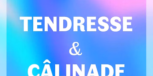 [Reste 6 places] Atelier Tendresse & C\u00e2linades