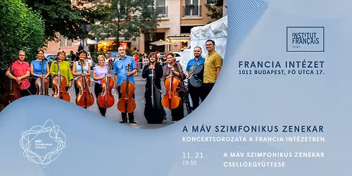 A M\u00c1V Szimfonikus Zenekar Csell\u00f3egy\u00fcttese a Francia Int\u00e9zetben