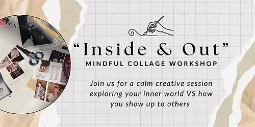 "Inside & Out" - Mindful Collage Workshop