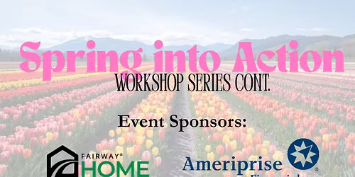 Spring into Action - Workshop Series Cont.