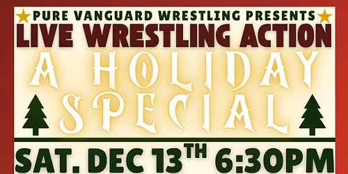 PURE VANGUARD WRESTLING presents: A HOLIDAY SPECIAL