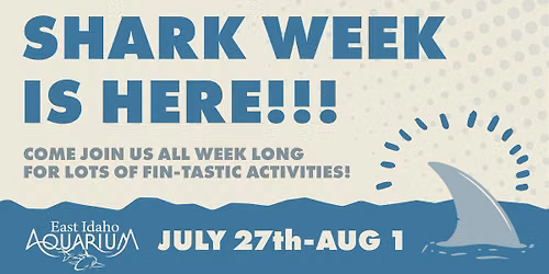Shark Week at The East Idaho Aquarium!