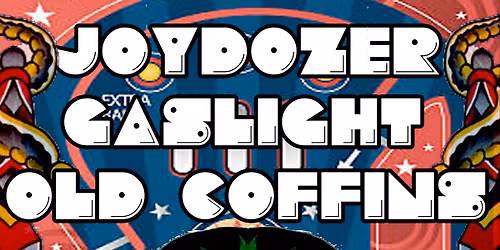 Joydozer \/\/ Gaslight \/\/ Old Coffins