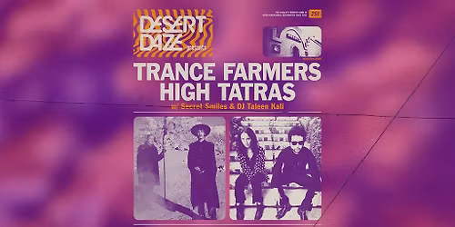 Desert Daze Presents: Trance Farmers & High Tatras w\/ Secret Smiles