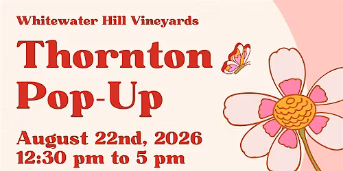 Thornton Pop-Up Tasting Room with Whitewater Hill Vineyards August 2026