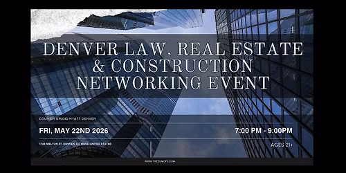 Denver Law, Real Estate & Construction Networking Event