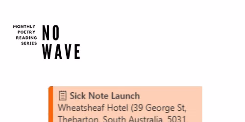 NO WAVE presents Sick Note Launch