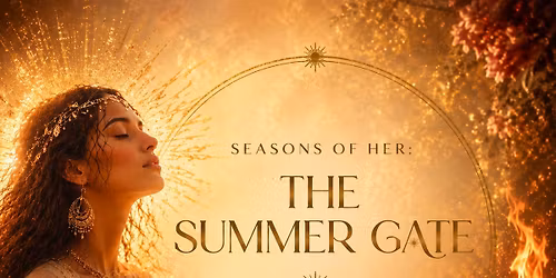 \u2600\ufe0f Seasons of Her: The Summer Gate Women\u2019s Solstice Immersion