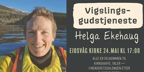 Vigslingsgudstjeneste for Helga Ekehaug i Eidsv\u00e5g kirke
