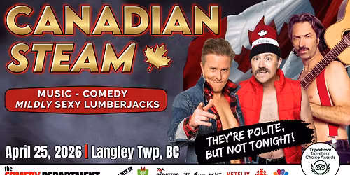 Canadian Steam - A Music & Comedy Show w\/ Mildly Sexy Lumberjacks- Langley!