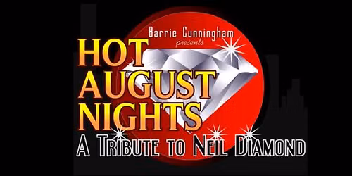 Hot August Nights - A Tribute to Neil Diamond