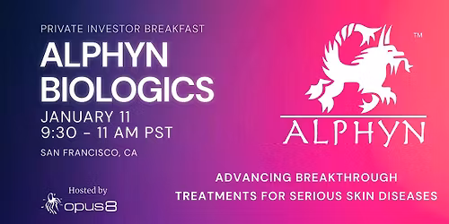 Alphyn Biologics Private Investor Breakfast - San Francisco