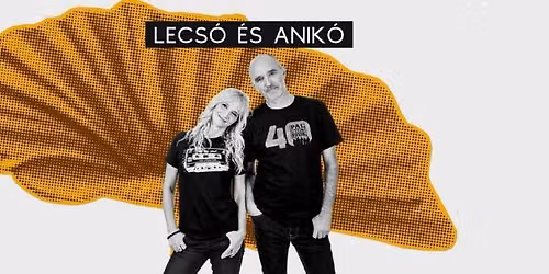 Lecs\u00f3 \u00e9s Anik\u00f3 koncert