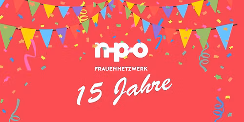 15 Jahre-Jubil\u00e4um - Wir feiern das NPO Frauennetzwerk