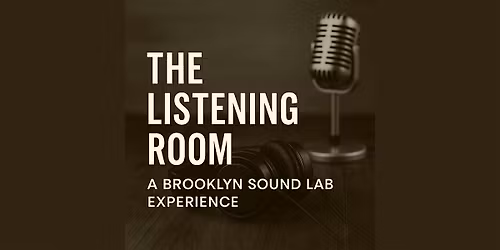 The Listening Room: A Brooklyn Sound Lab Experience