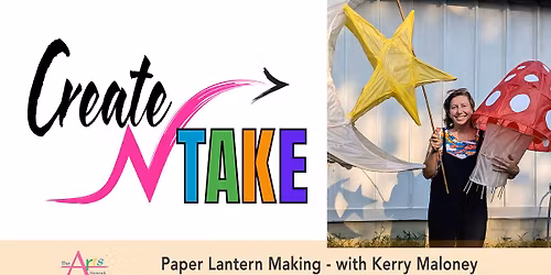 Create N TAKE - Paper Lantern with Kerry Maloney 2 SESSION TIMES TO CHOOSE FROM!