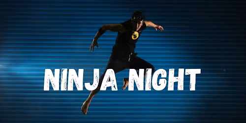 Ninja Night - 14th March
