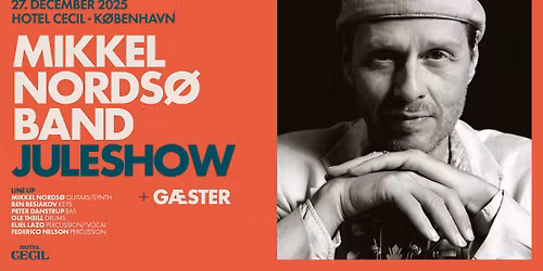 Mikkel Nords\u00f8 Band \u2013 Juleshow | Hotel Cecil, K\u00f8benhavn