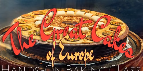 The Great Cakes of Europe -- Two-Day Baking Class