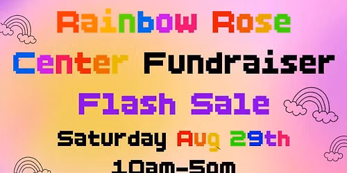 Rainbow Rose Center Fundraiser
