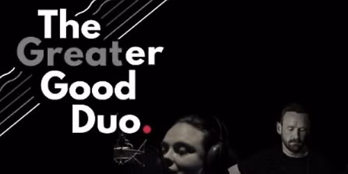 The Greater Good Duo