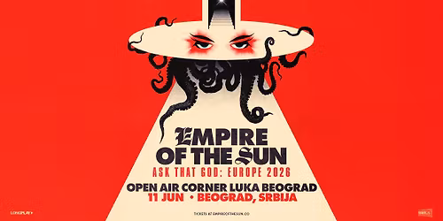 Empire of the Sun \u2022 Belgrade (SRB)