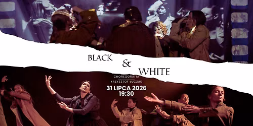 \u201eBlack & White\u201d chor. Krzysztof \u0141uczak