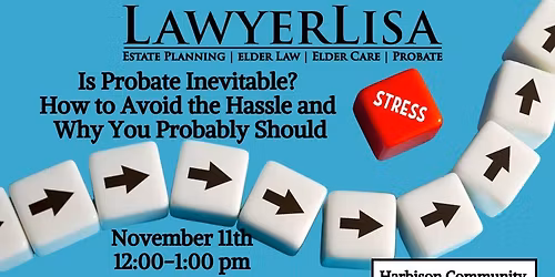 Is Probate Inevitable? How to Avoid the Hassle and Why You Probably Should