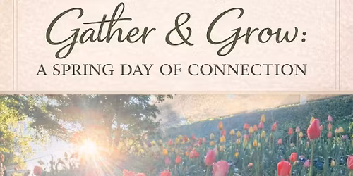     Gather & Grow: A Spring Day at Crystal Hermitage Gardens