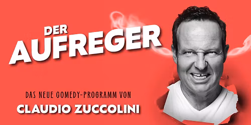 DER AUFREGER | Claudio Zuccolini | Frauenfeld (ausverkauft)