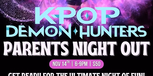 Parents Night Out: K-POP Demon Hunters