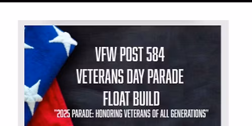 VFW FLOAT PROJECT (Open to the Public)