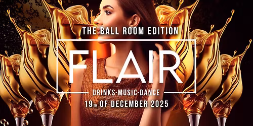 FLAIR | 19 DEC | THE BALLROOM EDITION