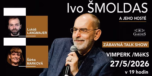 Talk show Ivo \u0160moldase s L. Langmajerem a \u0160. Markovou ve Vimperku