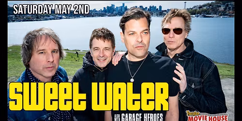 SweetWater also with Garage Heroes at Tracyton Movie House (21+)